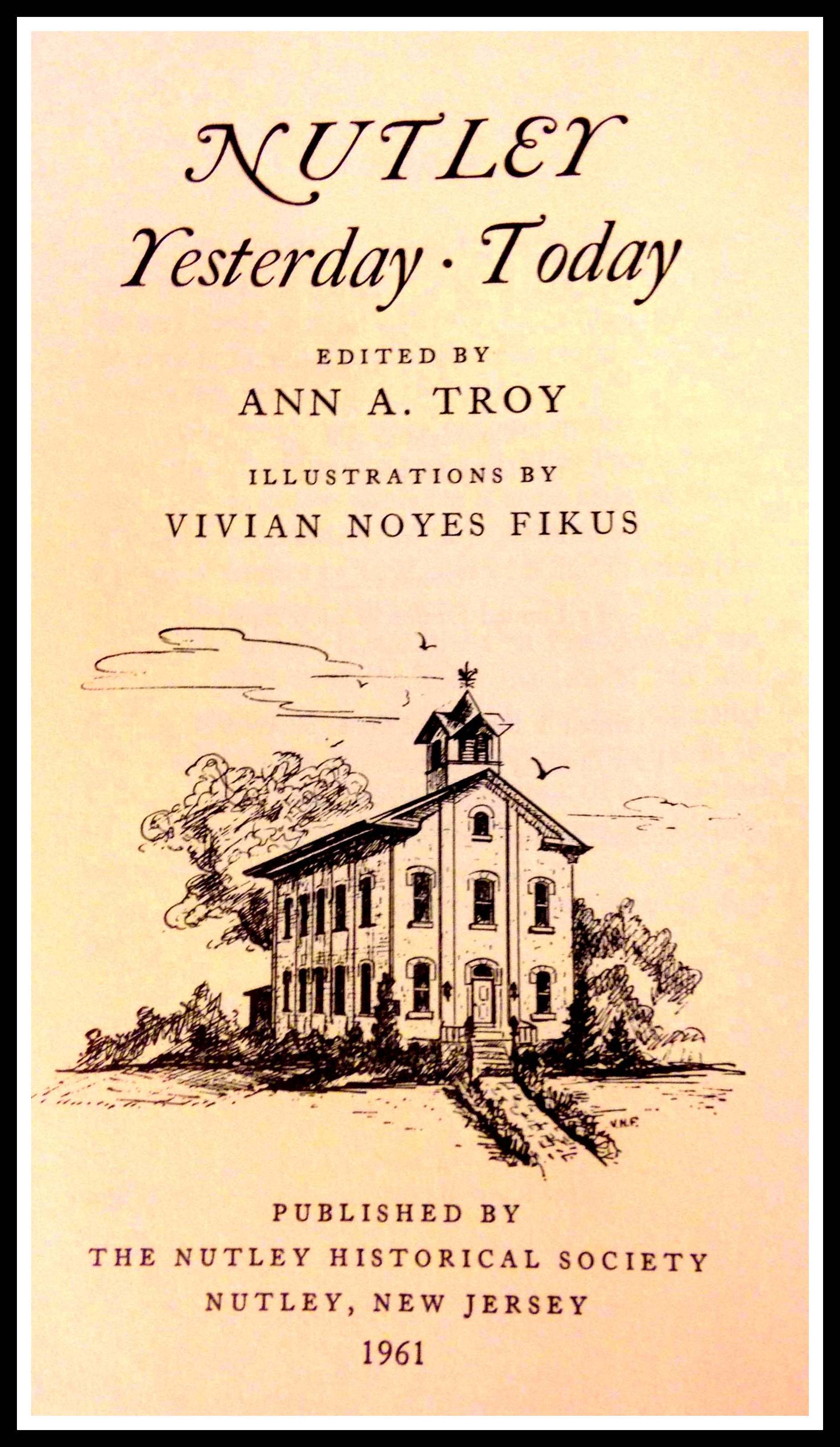 NUTLEY YESTERDAY-TODAY by Ann A Troy, Vivian Noyes Fikus
